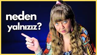 Yalnızım, Sevemiyorum, Köleyim, Ötekiyim