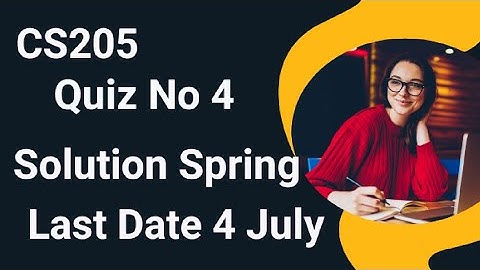 CS205 Quiz No 4 Solution Spring 2024 | cs205 quiz 4 solution 2024 | cs205 quiz 4 2024