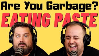 Are You Garbage Comedy Podcast Eating Paste W Kippy Foley