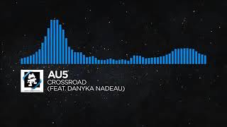 [Trance] - Au5 - Crossroad (feat. Danyka Nadeau) [Monstercat Release]