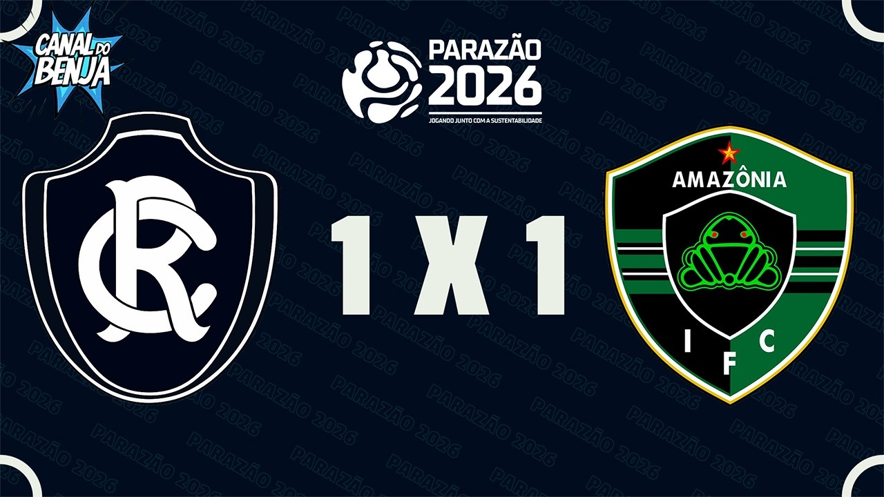 🔴 AO VIVO COM IMAGENS: REMO X AMAZÔNIA INDEPENDENTE | PARAZÃO 2026 | Canal do Benja