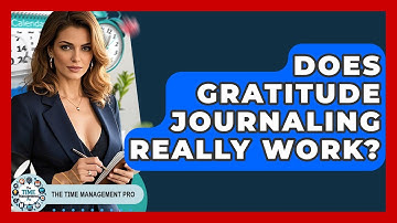 Does Gratitude Journaling Really Work? - The Time Management Pro