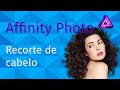 [Affinity Photo] Aprenda a fazer recorte de cabelo usando Affinity Photo | Pedro Jordan