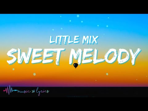 Little mix - Sweet Melody (Lyrics) - YouTube
