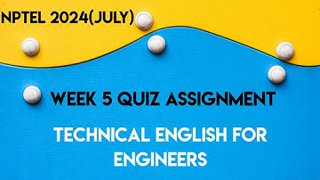 Technical English for Engineers - NPTEL || WEEK 5 ASSIGNMENT SOLUTION || NPTEL 2024(July)