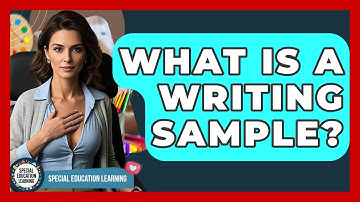 What Is A Writing Sample? - Special Education Learning