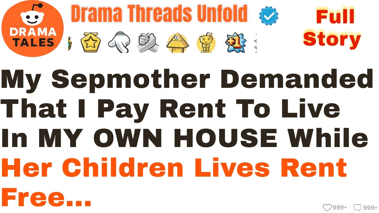 My Sepmother Demanded That I Pay Rent To Live In MY OWN HOUSE While Her Children
