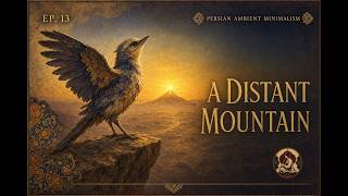 A Distant Mountain — Persian Ney Meditation for Focus & Sleep 🪈 Ney & Simorgh Ep.13