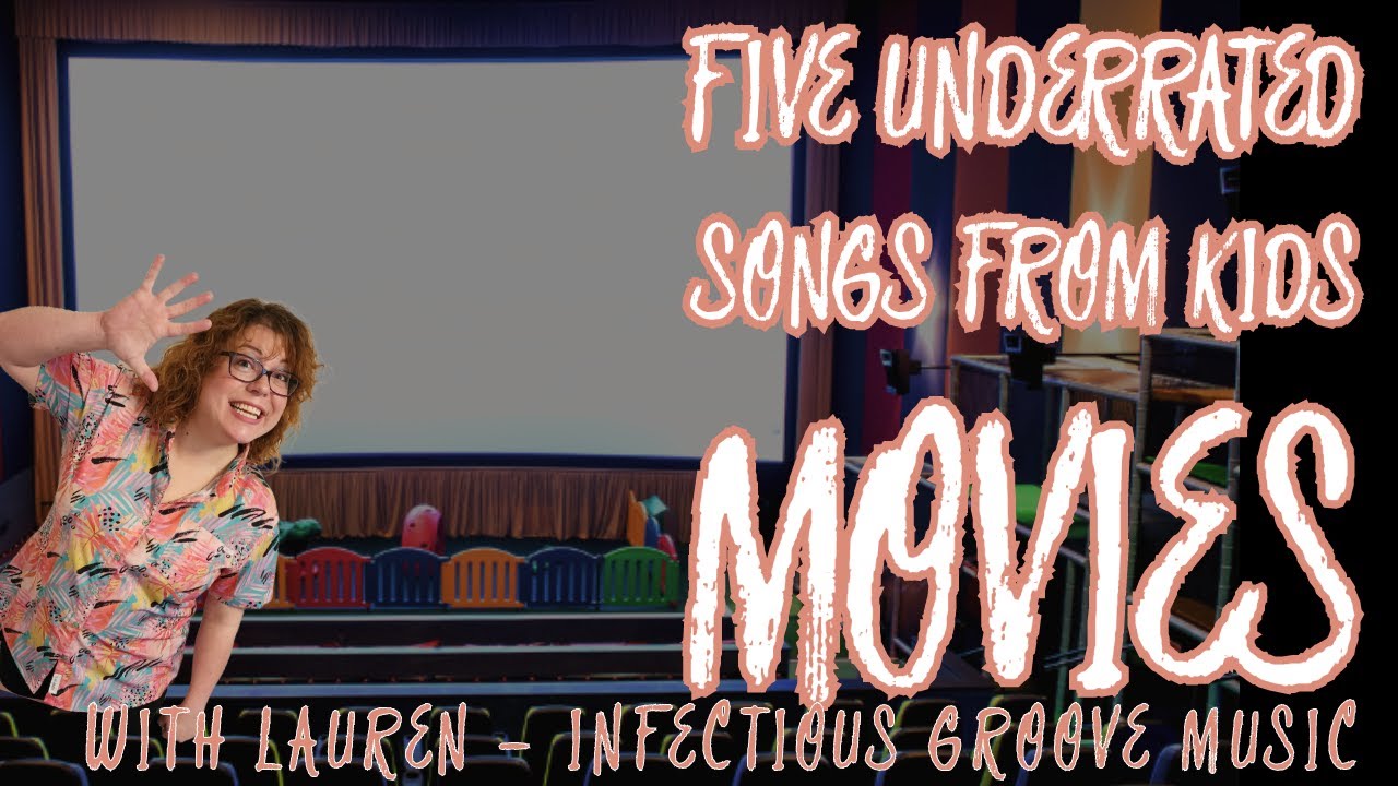 5 Underrated Songs From Kids Movies With Lauren Infectious Groove 5 Underrated Songs From Kids Movies With Lauren Infectious Groove