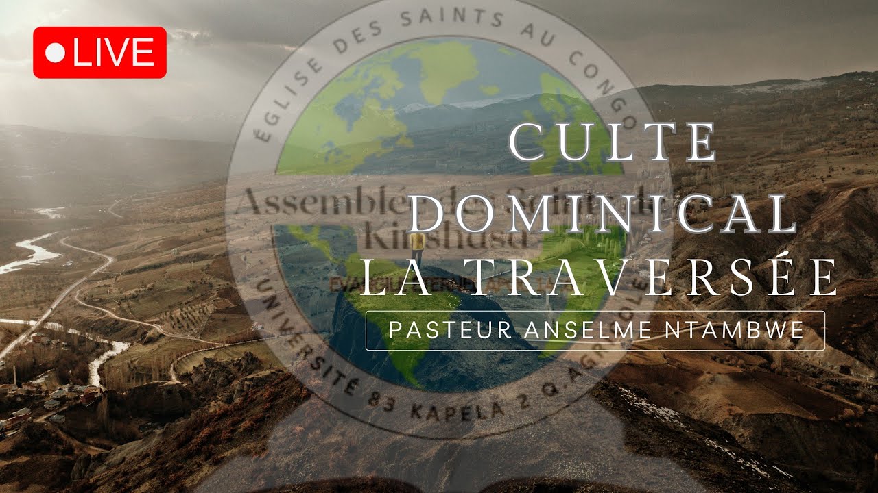Culte de  Dimanche 24 Novembre 2024. Orateur PASTEUR NTAMBWE  Thème: La Traversée