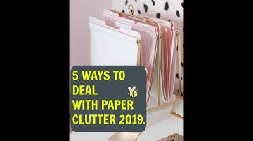 5 Ways to keep your paper clutter under control 2019