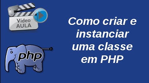 Vídeo Aula: Criação de Classe em PHP Orientado a Objetos