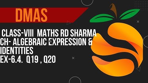 CLASS 8 MATHS RD SHARMA CH - ALGEBRAIC EXPRESSIONS AND IDENTITIES EX- 6.4 Q19 , Q20
