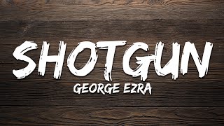 George Ezra - Shotgun (Lyrics)