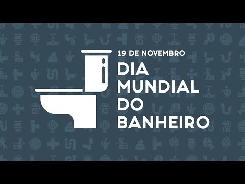 Dia Mundial do Banheiro - Saneamento em tempos de crises