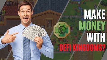 What is Defi Kingdoms | How to Make Money with DeFi Kingdoms