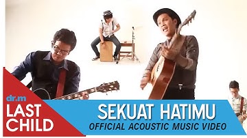 Last Child - Sekuat Hatimu (Official Acoustic MV)