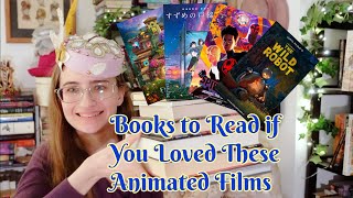 Books to Read If You Loved These Animated Films