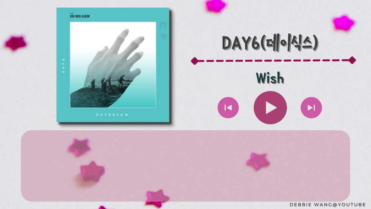 【Debbie韓中歌詞】DAY6 (데이식스) - Wish (바래 / 希望)
