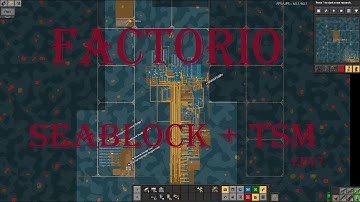 Factorio Seablock + TSM ep47