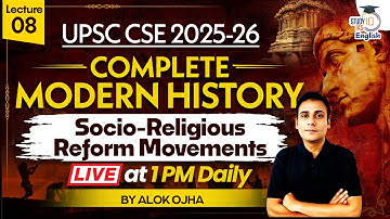 Complete Modern History | Socio-Religious Reform Movements | Lec 08 | UPSC CSE 2025 | StudyIQ