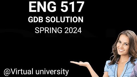 Eng517 GDB Solution 2024/Eng517 GDB Solution /#Gdb