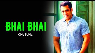 BHAI BHAI SONG RINGTONE 2020 || SALMAN KHAN RINGTONE 🎧 || Download 🔥 Now ⬇️