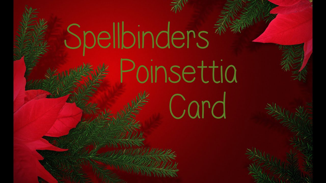 Spellbinders Christmas Poinsettia Card - YouTube