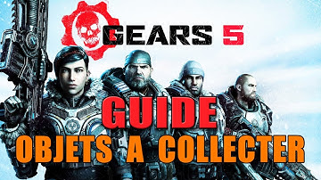 GEARS 5 : EMPLACEMENT DE TOUS LES OBJETS A COLLECTER (Accumulation Compulsive) GUIDE ACTE / CHAPITRE