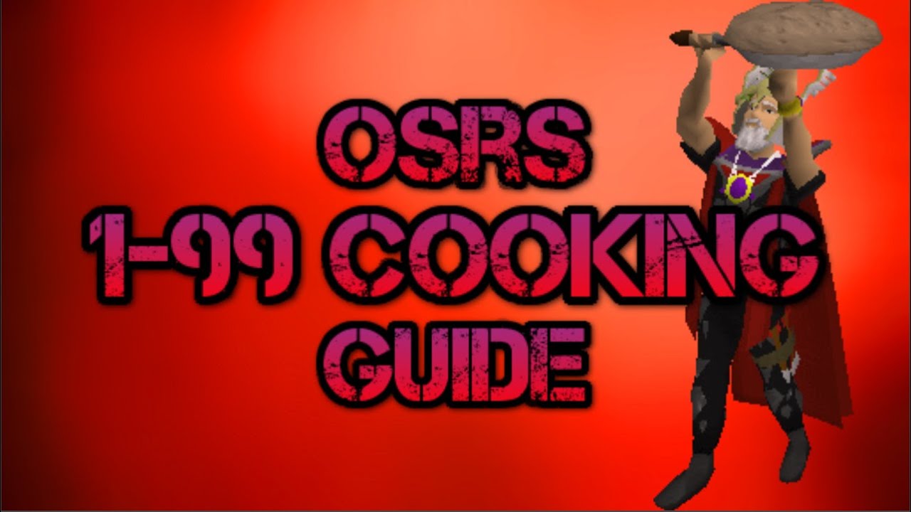 Runescape 1-99 Cooking guide [2007] (Old School) 2015 - YouTube