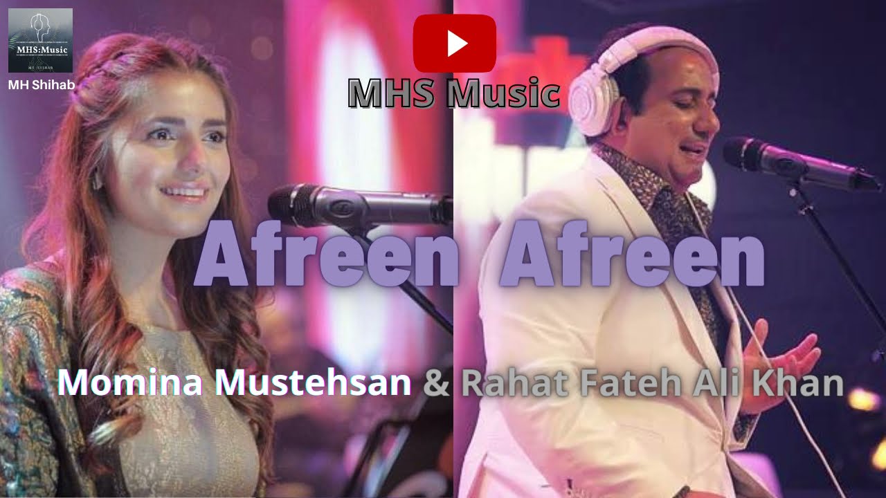 Afreen Afreen || Rahat Fateh Ali Khan & Momina Mustehsan || MHS Music ...