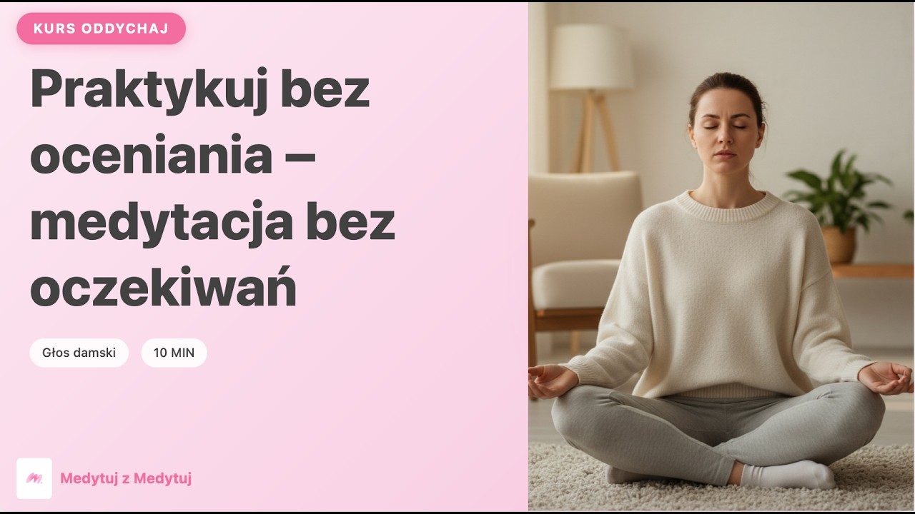 Obserwuj oddech i nie oceniaj | 10 min | medytacja prowadzona | głos damski