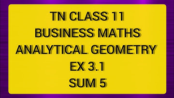 TN CLASS 11 BUSINESS MATHS ANALYTICAL GEOMETRY EX 3.1 SUM 5