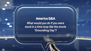 #AmericaQnA - What would you do if you were stuck in a time loop?