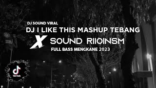 DJ I LIKE THIS X SOUND RIIOINSM VIRAL TIKTOK • FULL BASS BETOT