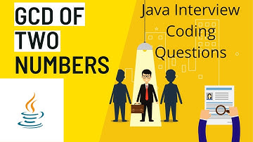 Java interview Coding Questions | GCD of two Numbers