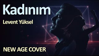 Kadınım (Levent Yüksel) - New Age Cover