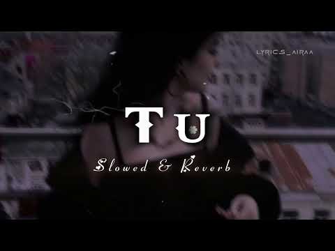 Tu ( Tallwindar song ) slowed X reverb #popularsong #chillbeats #lofivibe #sadsong #brokenheart