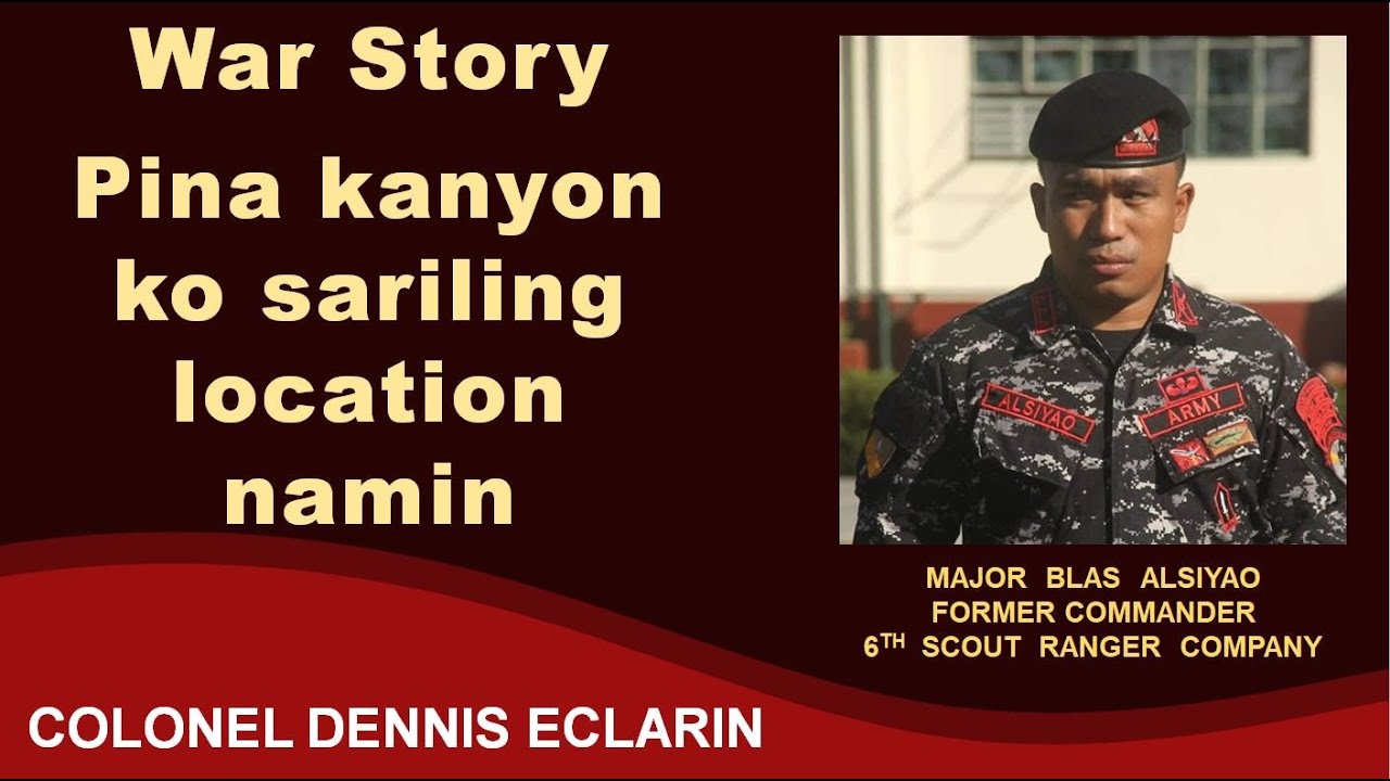 War Story: Pina kanyon ko sariling location namin sa Mamasapano, Major Blas Alsiyao, Part 1 of 4