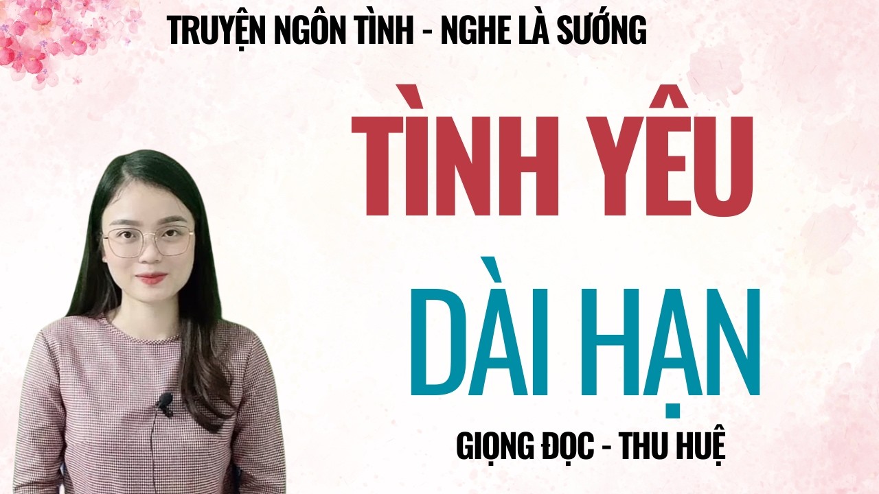 TRUYỆN TÂM SỰ ĐÊM MUỘN |  TÌNH YÊU DÀI HẠN | CHUYỆN THẦM KÍN MC THU HUỆ KỂ