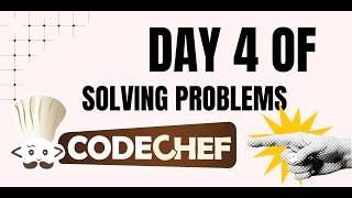 Day 4 of solving problems in Code Chef | OceanAriz