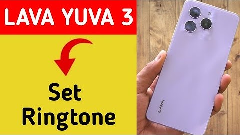 how to set ringtone in Lava Yuva 3, Lava Yuva 3 me ringtone kaise set kare
