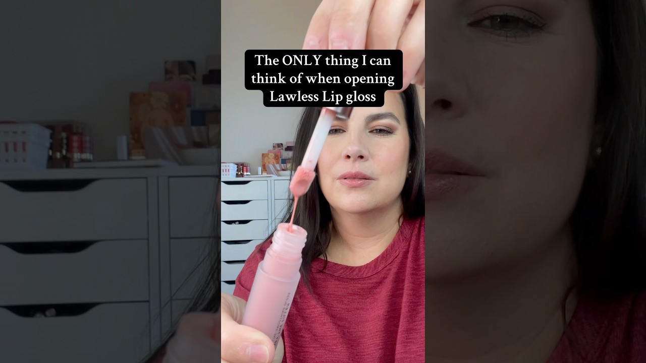 When I open a Lawless gloss…