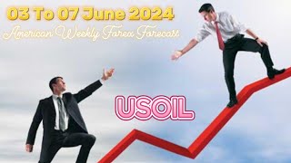 USOIL 03 TO 07 JUNE 2024 American Weekly Forex Forecast #ForexAnalysis#Weeklyforexforecast#gold