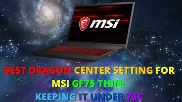 BEST DRAGON CENTER SETTING FOR MSI GF75 THIN! KEEPING IT UNDER 75C!