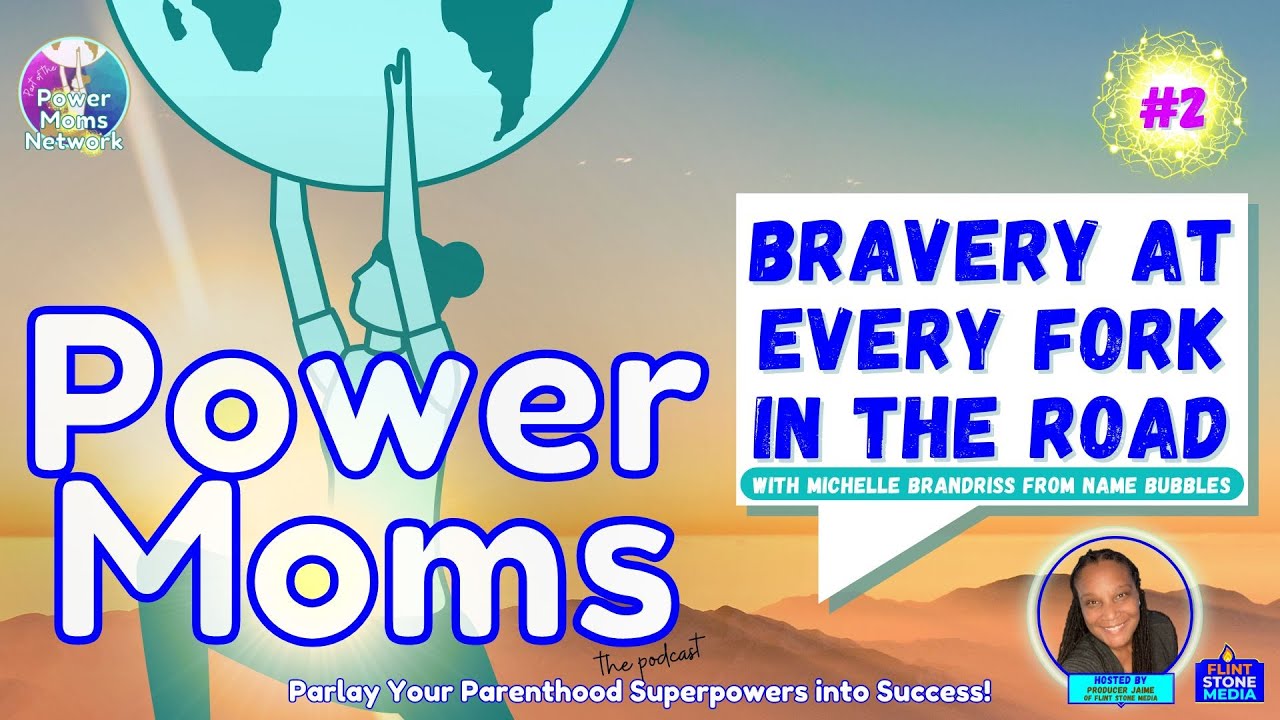 Bravery at Every Fork in the Road, with Michelle Brandriss from Name Bubbles Bravery at Every Fork in the Road, with Michelle Brandriss from Name Bubbles