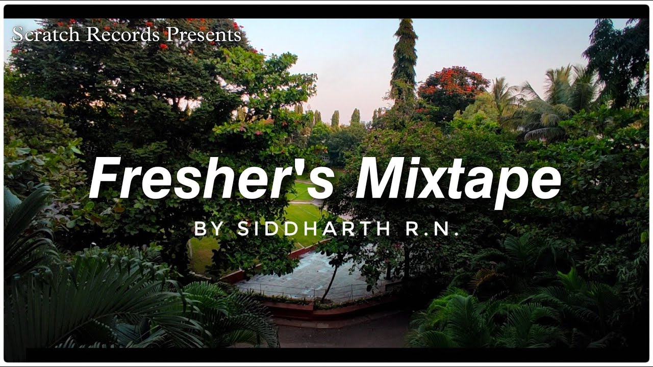 Fresher's Mixtape | Siddharth R.N. | Scratch Records | Prod.By Tower Beats | Best Songs Mashup