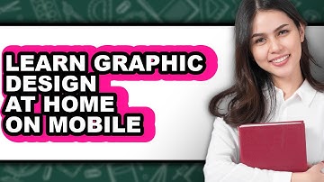 How To Learn Graphic Design At Home On Mobile - Easy Guide