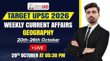 Geography Current Affair For 20th-26th October 2025 I Target UPSC CSE 2026 I Legacy IAS Academy
