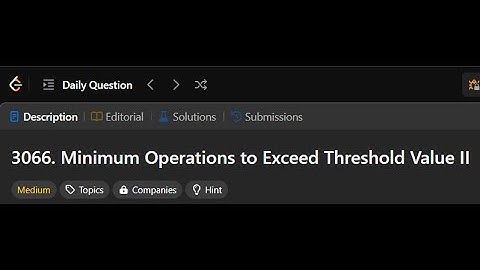 3066. Minimum Operations to Exceed Threshold Value II | Leetcode solution 13/02/2025 #python3